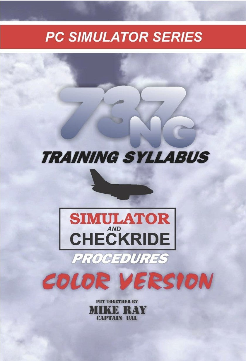 737NG Training Syllabus: for Flight Simulation (Flight Simmer Training Manuals)