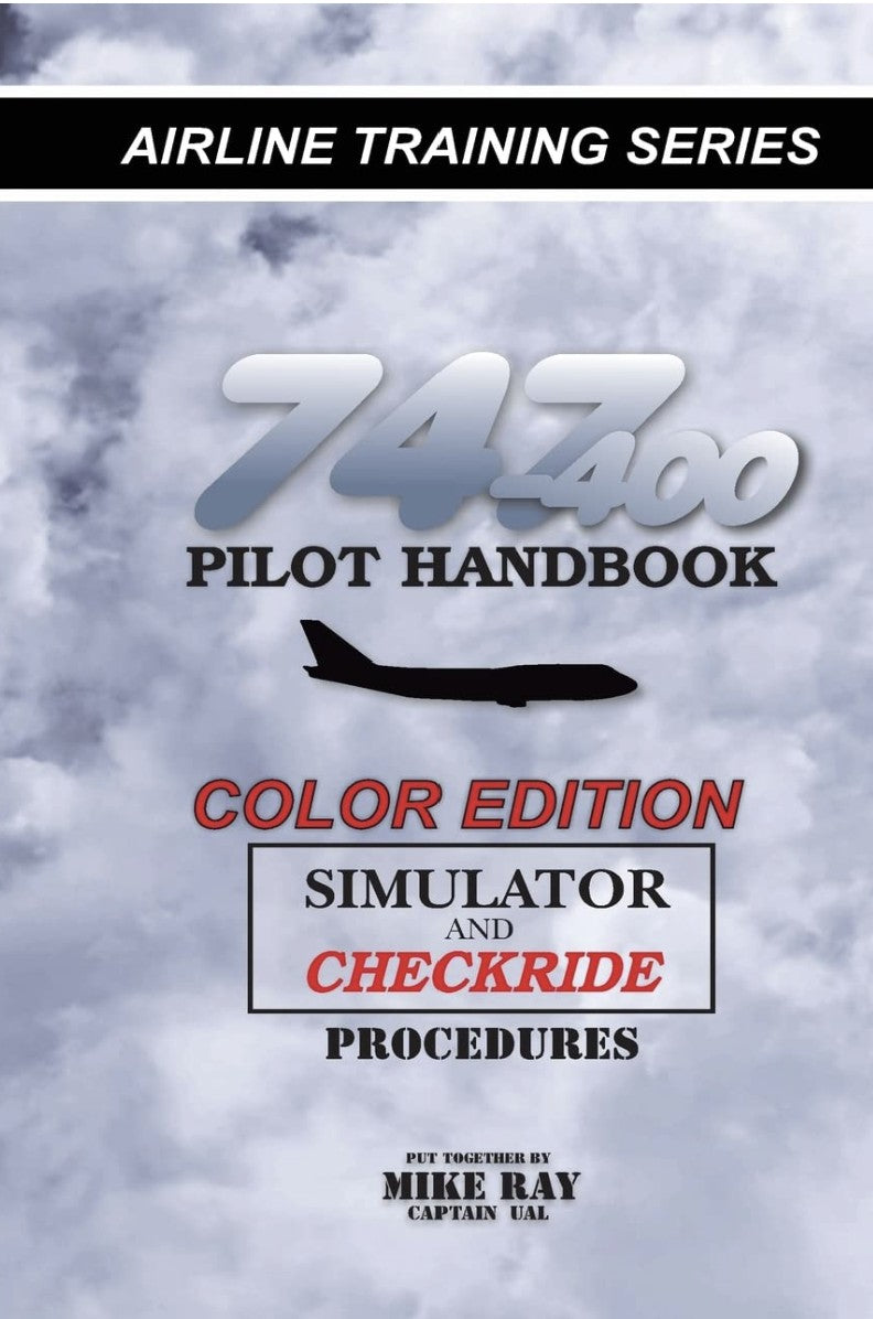 747-400 Pilot Handbook (Color): Simulator and Checkride Procedures (Airline Training Series)