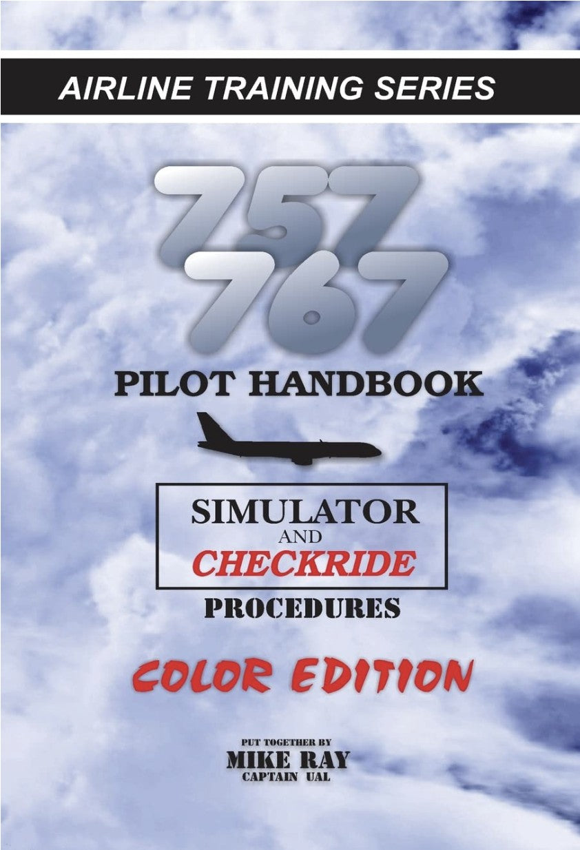 757/767 Pilot Handbook (Color): Simulator and Checkride Procedures (Airline Training Series)