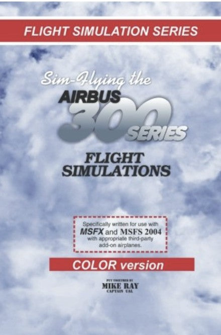 Sim-Flying the A300: Flight Simulations - Color Version (Flight Simulation Series)