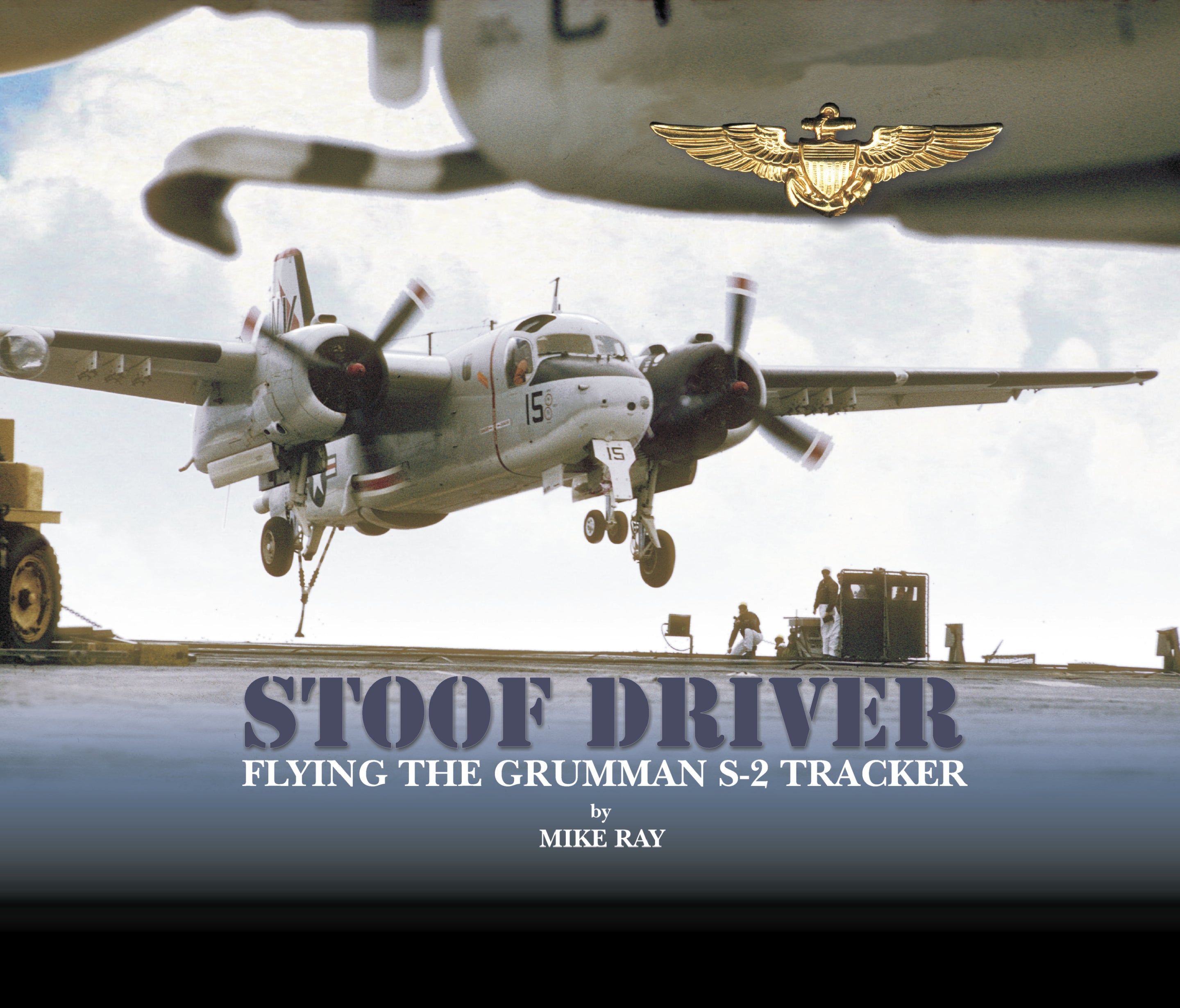 Stoofdriver: Flying the Grumman S-2 Tracker